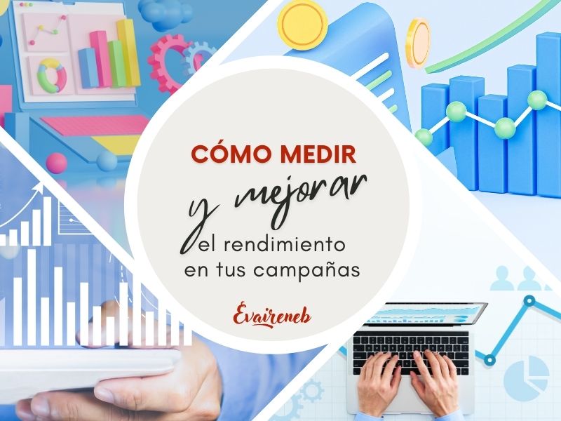 Cómo medir y mejorar el rendimiento en tus campañas