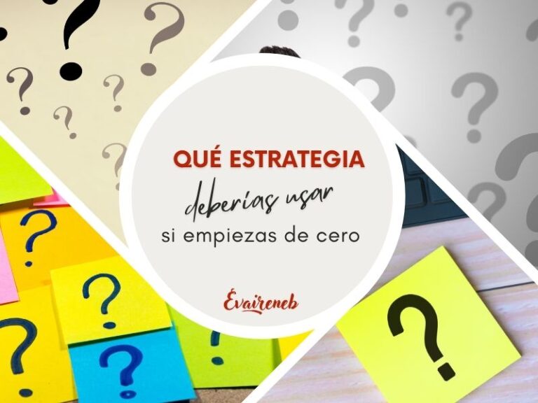 qué estrategia usar si empiezas de cero